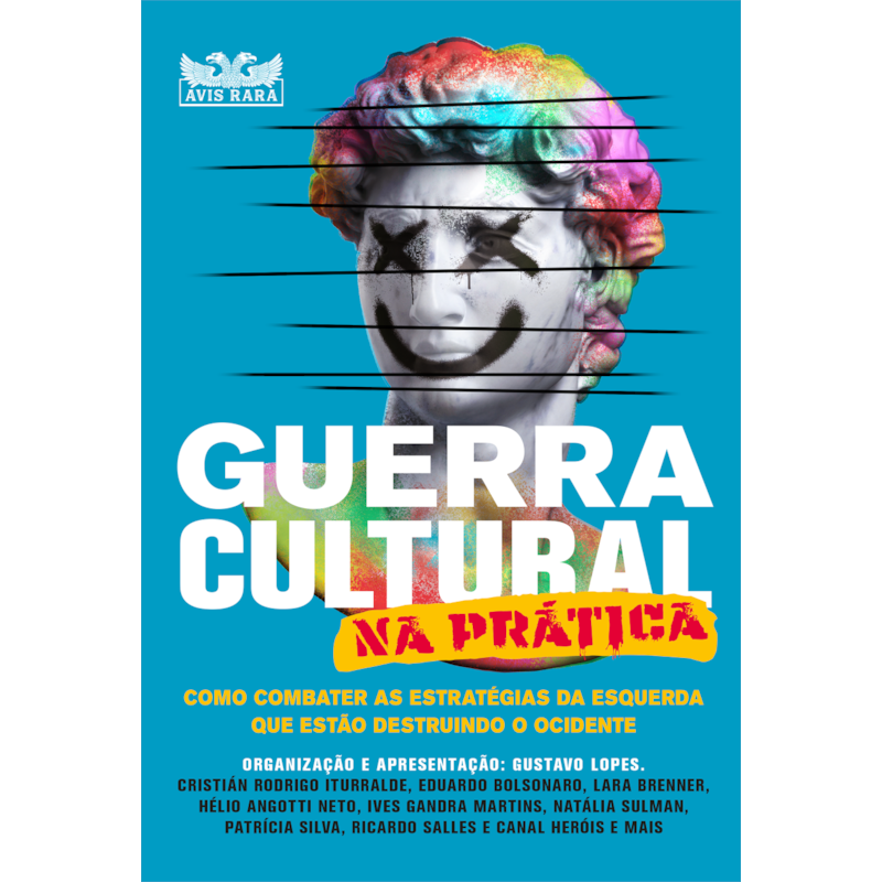 GUERRA CULTURAL NA PRÁTICA - COMO COMBATER AS ESTRATÉGIAS DA ESQUERDA QUE ESTÃO DESTRUINDO O OCIDENTE