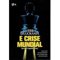 GUERRA DA UCRÂNIA E CRISE MUNDIAL