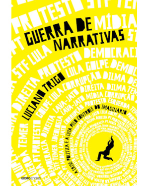 GUERRA DE NARRATIVAS: A CRISE POLÍTICA E A LUTA PELO CONTROLE DO IMAGINÁRIO