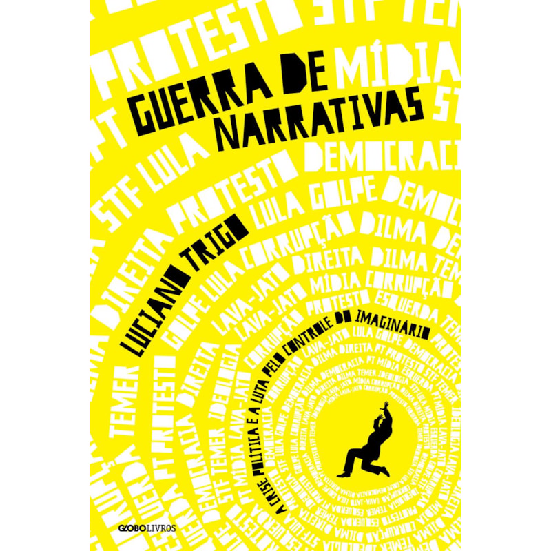 GUERRA DE NARRATIVAS: A CRISE POLÍTICA E A LUTA PELO CONTROLE DO IMAGINÁRIO