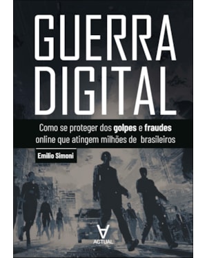 Guerra digital: como se proteger dos golpes e fraudes online que atingem milhões de brasileiros