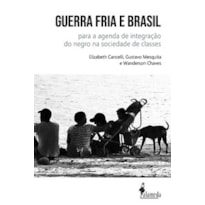 Guerra fria e Brasil: para a agenda de integração do negro na sociedade de classes