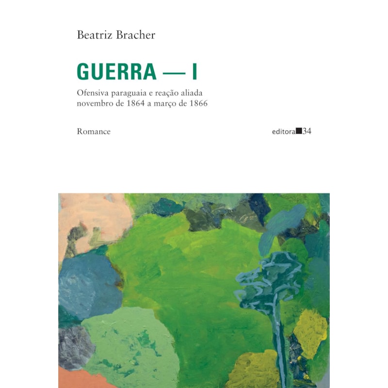 Guerra - I: <p>Ofensiva paraguaia e reação aliada novembro de 1864 a março de 1866</p> <p>Romance</p>