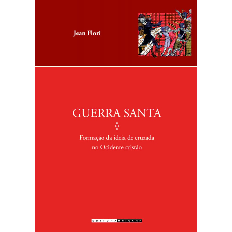 GUERRA SANTA - FORMAÇÃO DA IDEIA DE CRUZADA NO OCIDENTE CRISTÃO
