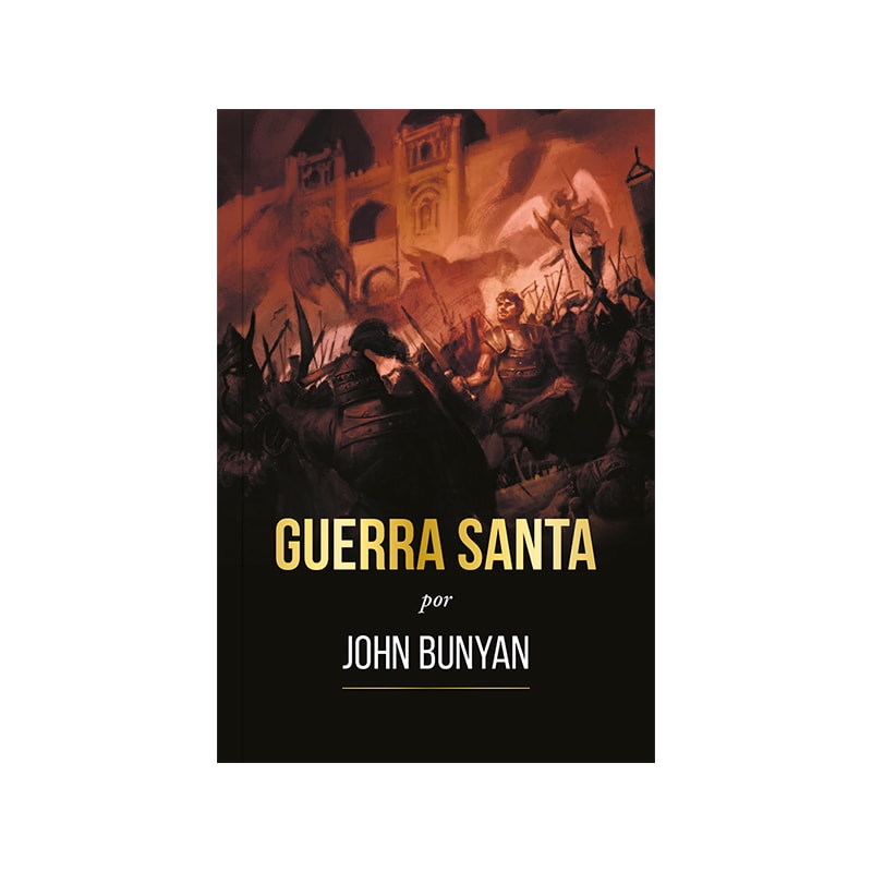 Guerra Santa - Ilustrado: a Brilhante Alegoria de John Bunyan Sobre Batalha Espiritual: A brilhante alegoria de john bunyan sobre batalha espiritual