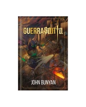 Guerra santa - ilustrado - luxo: A brilhante alegoria de john bunyan sobre batalha espiritual - capa dura
