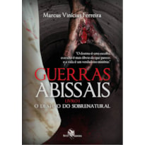 GUERRAS ABISSAIS: O DESTINO DO SOBRENATURAL - LIVRO 1