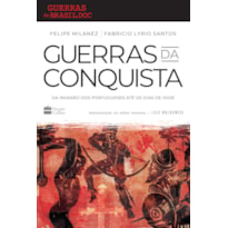 GUERRAS DA CONQUISTA: DA INVASÃO DOS PORTUGUESES ATÉ OS DIAS DE HOJE