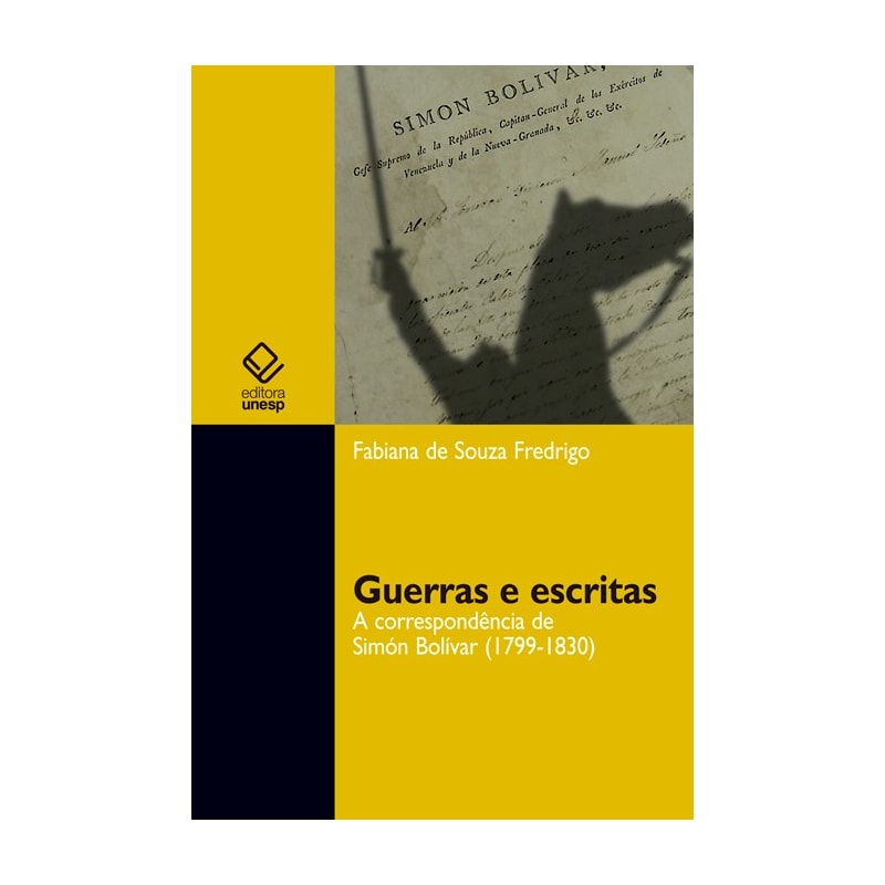 GUERRAS E ESCRITAS: A CORRESPONDÊNCIA DE SIMÓN BOLÍVAR (1799-1830)