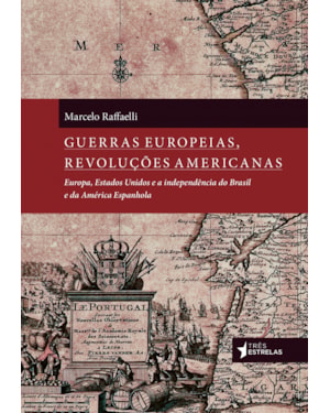 GUERRAS EUROPEIAS REVOLUÇÕES AMERICANAS