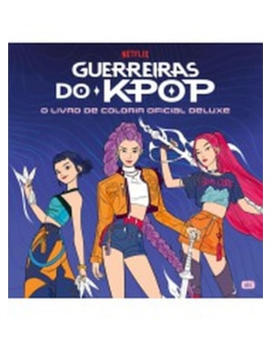 GUERREIRAS DO K-POP: LIVRO DE COLORIR OFICIAL DELUXE