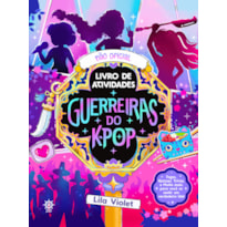 GUERREIRAS DO K-POP: O LIVRO NÃO OFICIAL DE ATIVIDADES