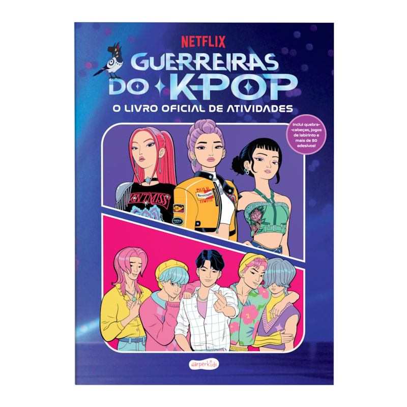 GUERREIRAS DO K-POP: O LIVRO OFICIAL DE ATIVIDADES - UMA EXPERIÊNCIA INTERATIVA COM MAIS DE 50 ADESIVOS