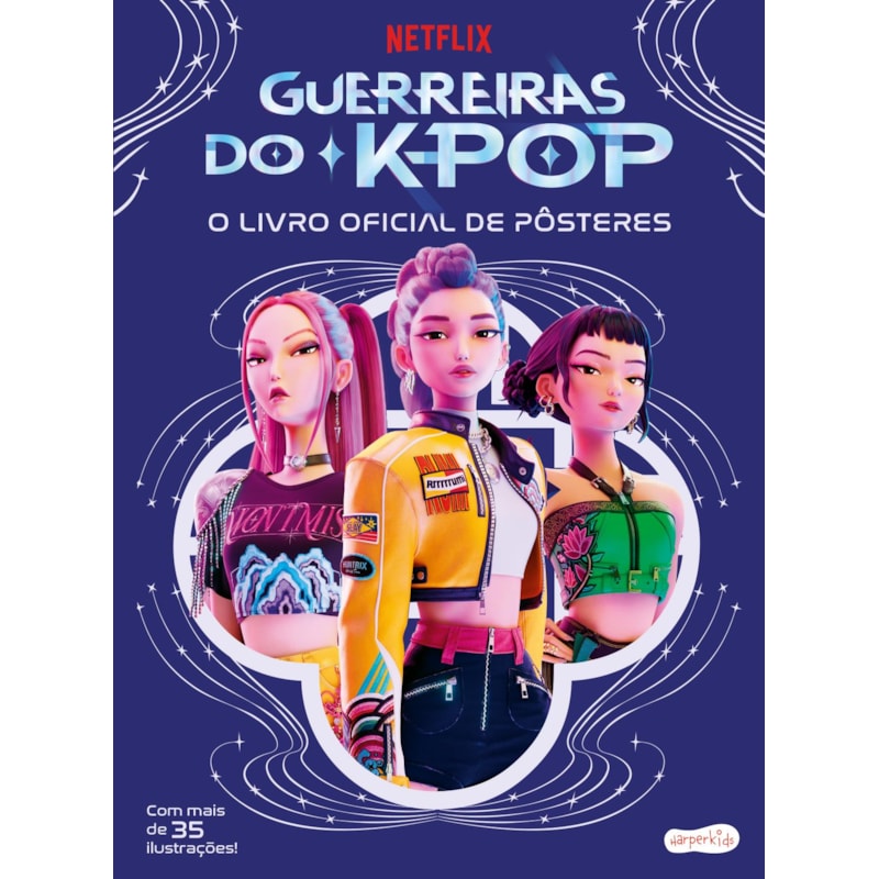 GUERREIRAS DO K-POP: O LIVRO OFICIAL DE PÔSTERES - MAIS DE 35 PÔSTERES INCRÍVEIS PARA COLECIONAR!