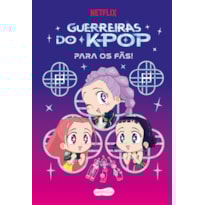 GUERREIRAS DO K-POP PARA OS FÃS! - LIVRO OFICIAL PARA QUEM AMA "K-POP DEMON HUNTERS"