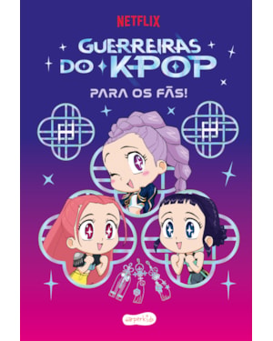 GUERREIRAS DO K-POP PARA OS FÃS! - LIVRO OFICIAL PARA QUEM AMA