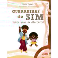 GUERREIRAS DO SIM: SOMOS IGUAIS OU DIFERENTES?