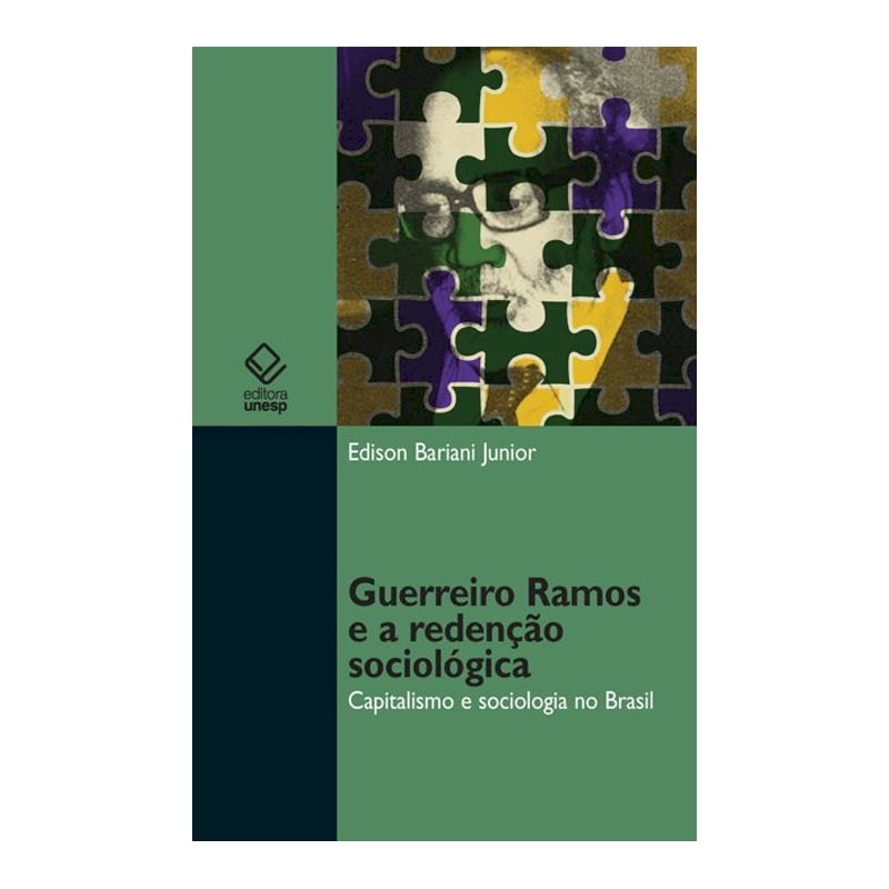 GUERREIRO RAMOS E A REDENÇÃO SOCIOLÓGICA - CAPITALISMO E SOCIOLOGIA NO BRASIL