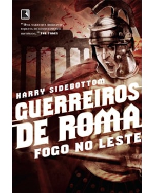 GUERREIROS DE ROMA: FOGO NO LESTE (VOL. 1)