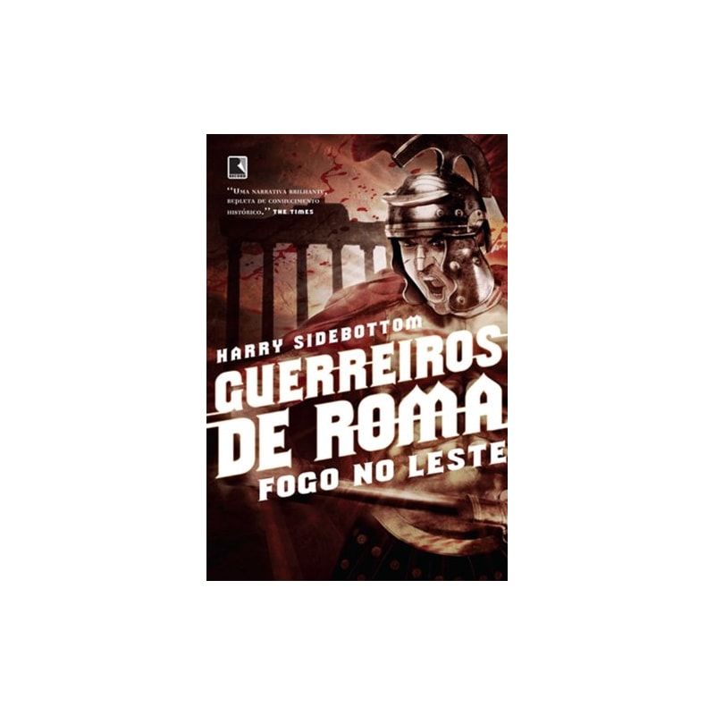 GUERREIROS DE ROMA: FOGO NO LESTE (VOL. 1)