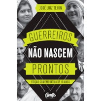 GUERREIROS NÃO NASCEM PRONTOS - EDIÇÃO COMEMORATIVA 10 ANOS