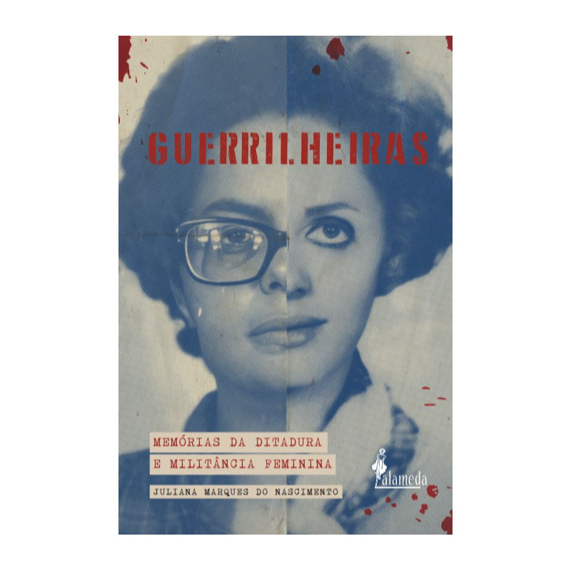 Guerrilheiras: memórias da ditadura e militância feminina