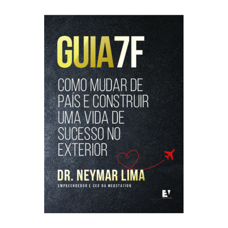 Guia 7F: Como mudar de país e construir uma vida de sucesso no exterior