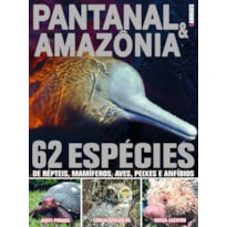 GUIA ANIMAIS - PANTANAL & AMAZÔNIA: 62 ESPÉCIES DE RÉPTEIS, MAMÍFEROS , AVES, PEIXES E ANFÍBIOS