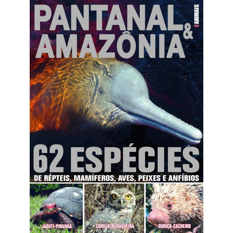 GUIA ANIMAIS - PANTANAL & AMAZÔNIA: 62 ESPÉCIES DE RÉPTEIS, MAMÍFEROS , AVES, PEIXES E ANFÍBIOS