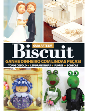 GUIA ARTE EM BISCUIT: GANHE DINHEIRO COM LINDAS PEÇAS!