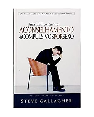 GUIA BÍBLICO PARA ACONSELHAMENTO DE COMPULSIVAS POR SEXO