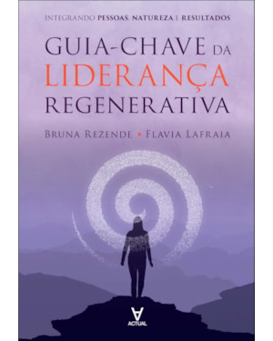 Guia-chave da liderança regenerativa: integrando pessoas, natureza e resultados