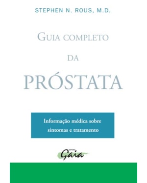 Guia completo da próstata: informação médica sobre sintomas e tratamento