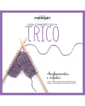 GUIA COMPLETO DO TRICÔ - ACABAMENTOS E ENFEITES