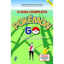 GUIA COMPLETO POKÉMON GO, O -  COMO SE TORNAR RAPIDAMENTE UM  MESTRE POKÉMON