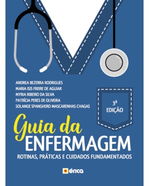 GUIA DA ENFERMAGEM: ROTINAS, PRÁTICAS E OS CUIDADOS FUNDAMENTADOS