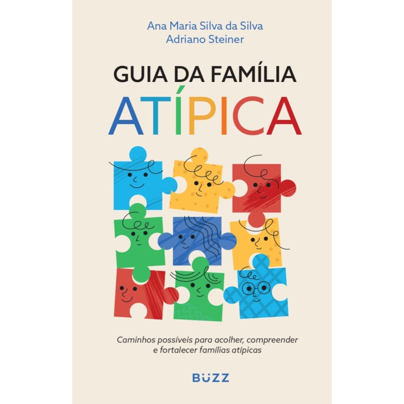 GUIA DA FAMÍLIA ATÍPICA: CAMINHOS POSSÍVEIS PARA ACOLHER, COMPREENDER E FORTALECER FAMÍLIAS ATÍPICAS