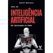 Guia da inteligência artificial: do iniciante ao nerd