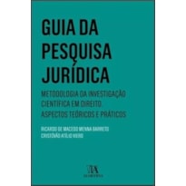 Guia da pesquisa jurídica: Metodologia da investigação científica em direito. Aspectos teóricos e práticos