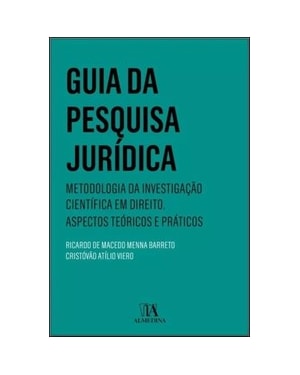 Guia da pesquisa jurídica: Metodologia da investigação científica em direito. Aspectos teóricos e práticos