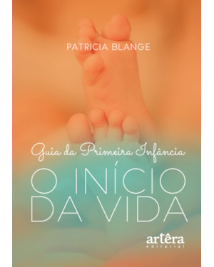 GUIA DA PRIMEIRA INFÂNCIA: O INÍCIO DA VIDA...