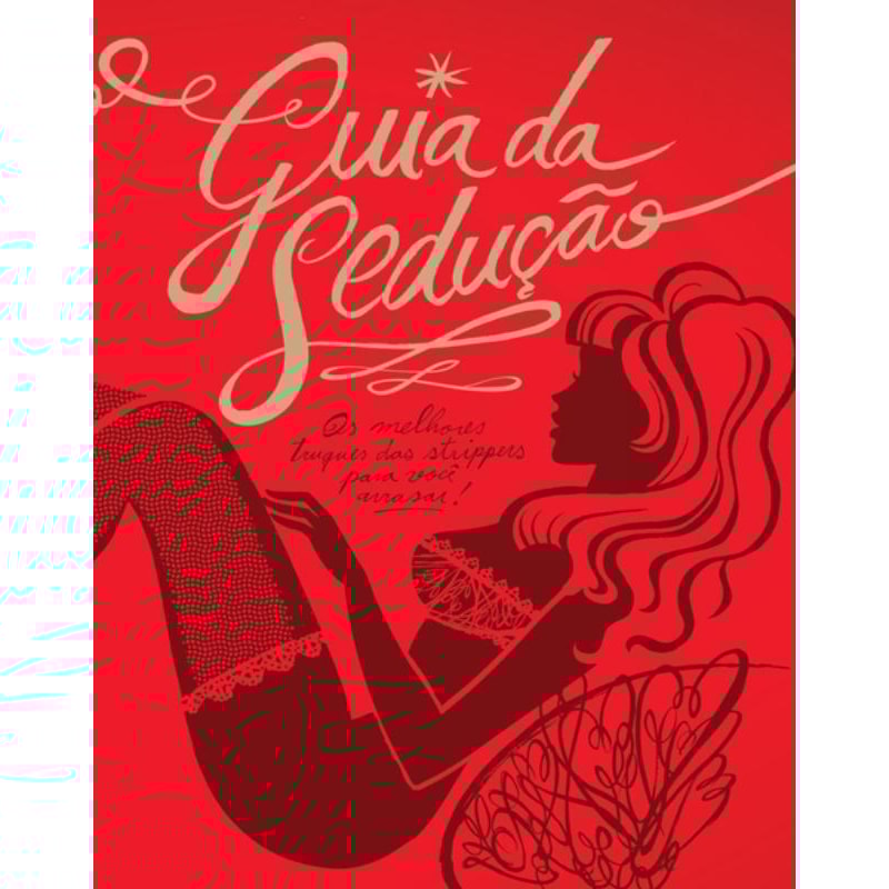 GUIA DA SEDUÇÃO : OS MELHORES TRUQUES DAS STRIPPERS