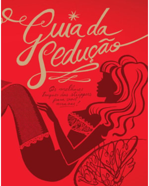 GUIA DA SEDUÇÃO : OS MELHORES TRUQUES DAS STRIPPERS