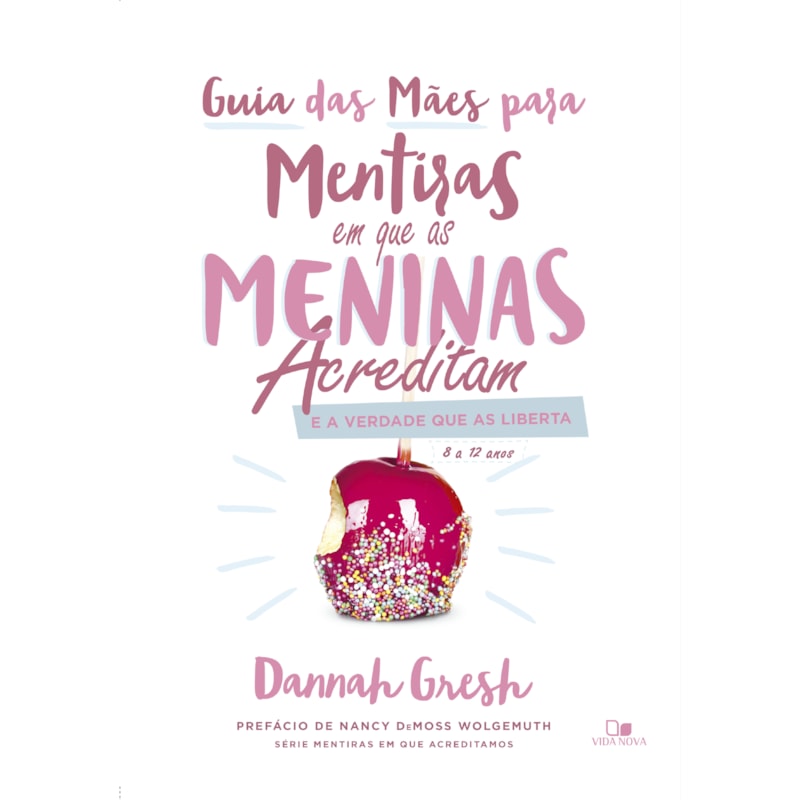 Guia das mães para mentiras em que as meninas acreditam e a verdade que as liberta