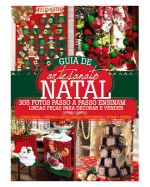 GUIA DE ARTESANATO NATAL: 305 FOTOS PASSO A PASSO ENSINAM LINDAS PEÇAS PARA DECORAR E VENDER