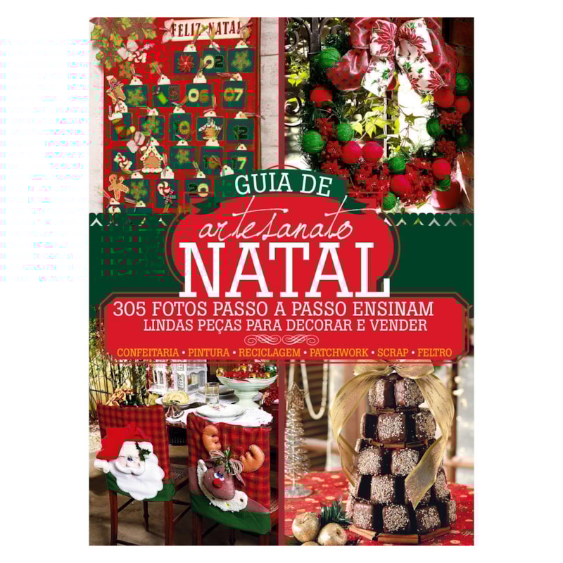 GUIA DE ARTESANATO NATAL: 305 FOTOS PASSO A PASSO ENSINAM LINDAS PEÇAS PARA DECORAR E VENDER