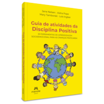 Guia de atividades da disciplina positiva: 33 ferramentas de aprendizagem socioemocional para as crianças praticarem