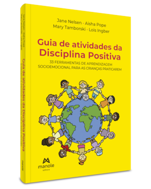 Guia de atividades da disciplina positiva: 33 ferramentas de aprendizagem socioemocional para as crianças praticarem