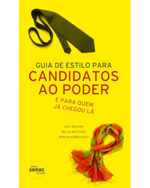 GUIA DE ESTILO PARA CANDIDATOS AO PODER - E PARA QUEM JA CHEGOU LA