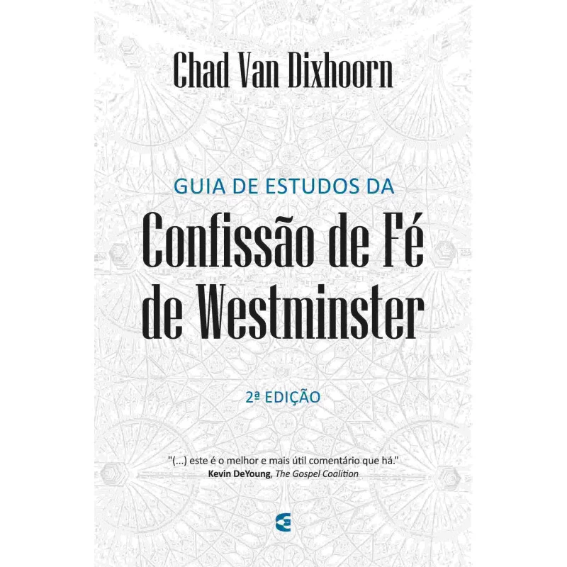 GUIA DE ESTUDOS DA CONFISSÃO DE FÉ DE WESTMINSTER